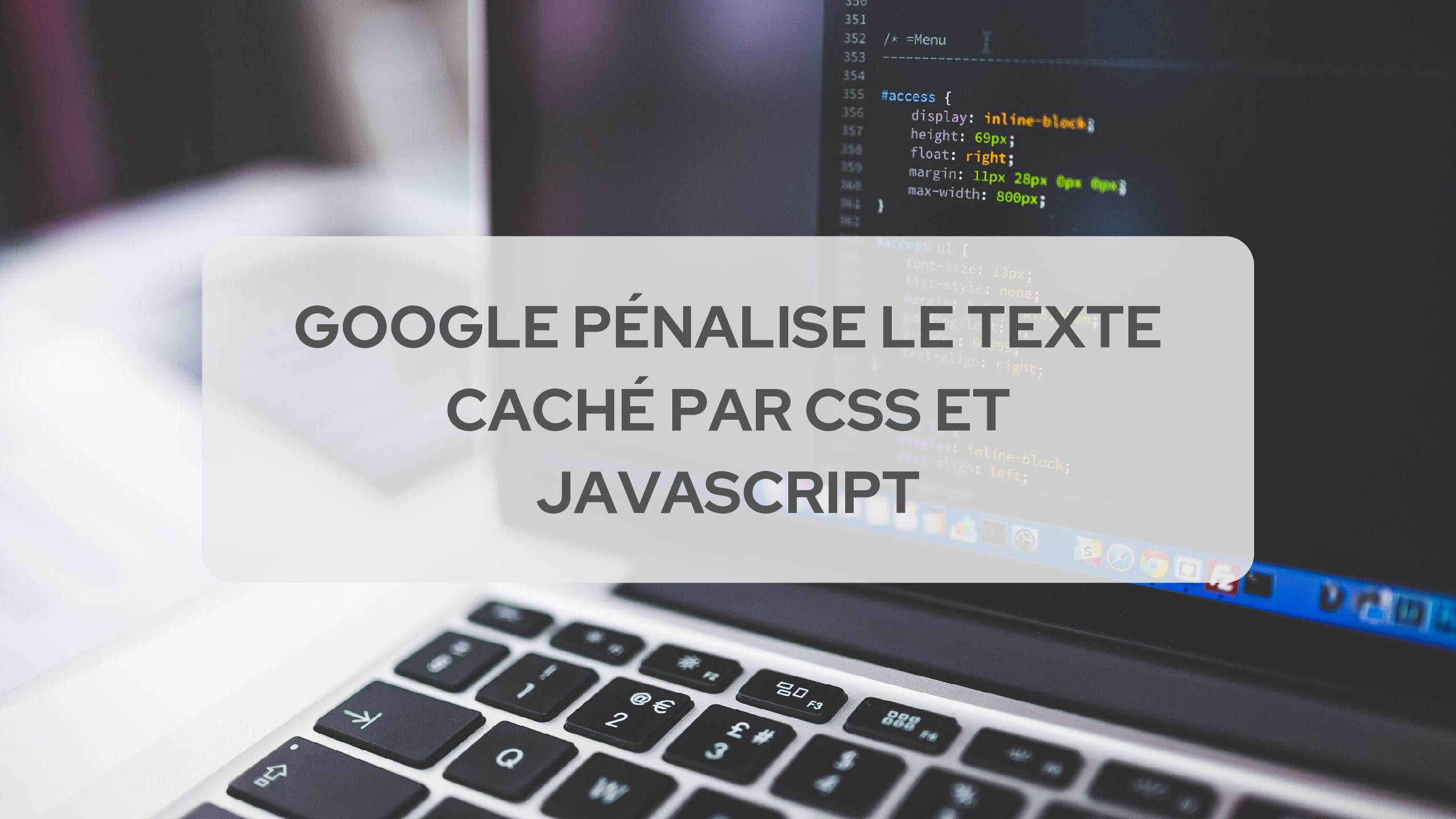 Etude : Google Pénalise le texte caché par CSS et Javascript