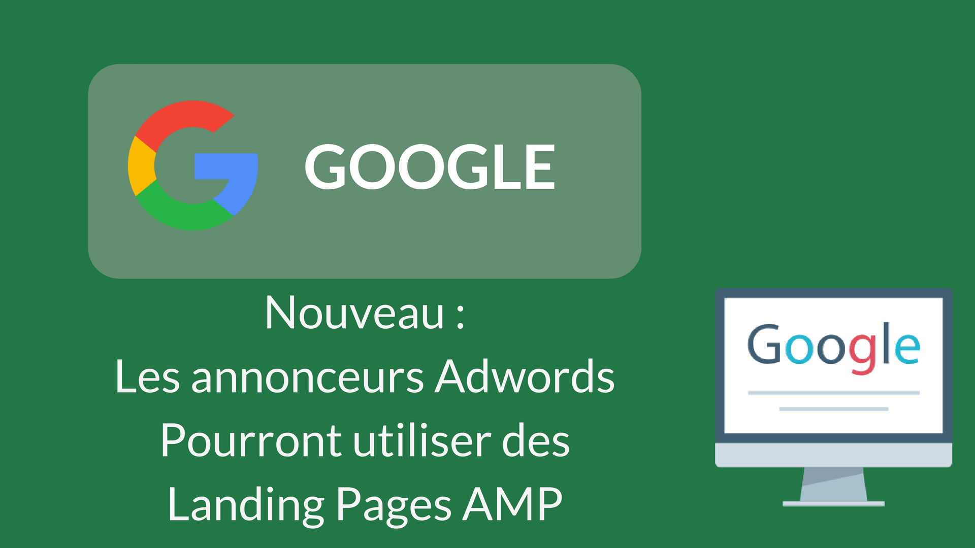 Google : Les annonceurs Adwords pourront utiliser des landing pages AMP