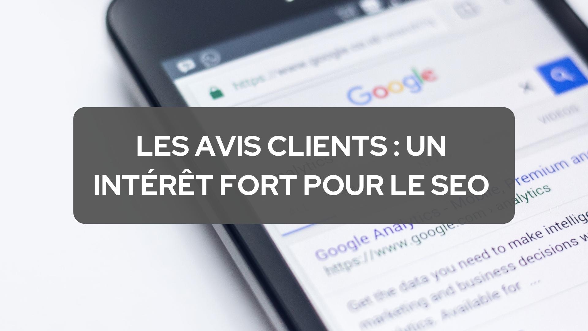 Les avis clients : un intérêt fort pour le SEO