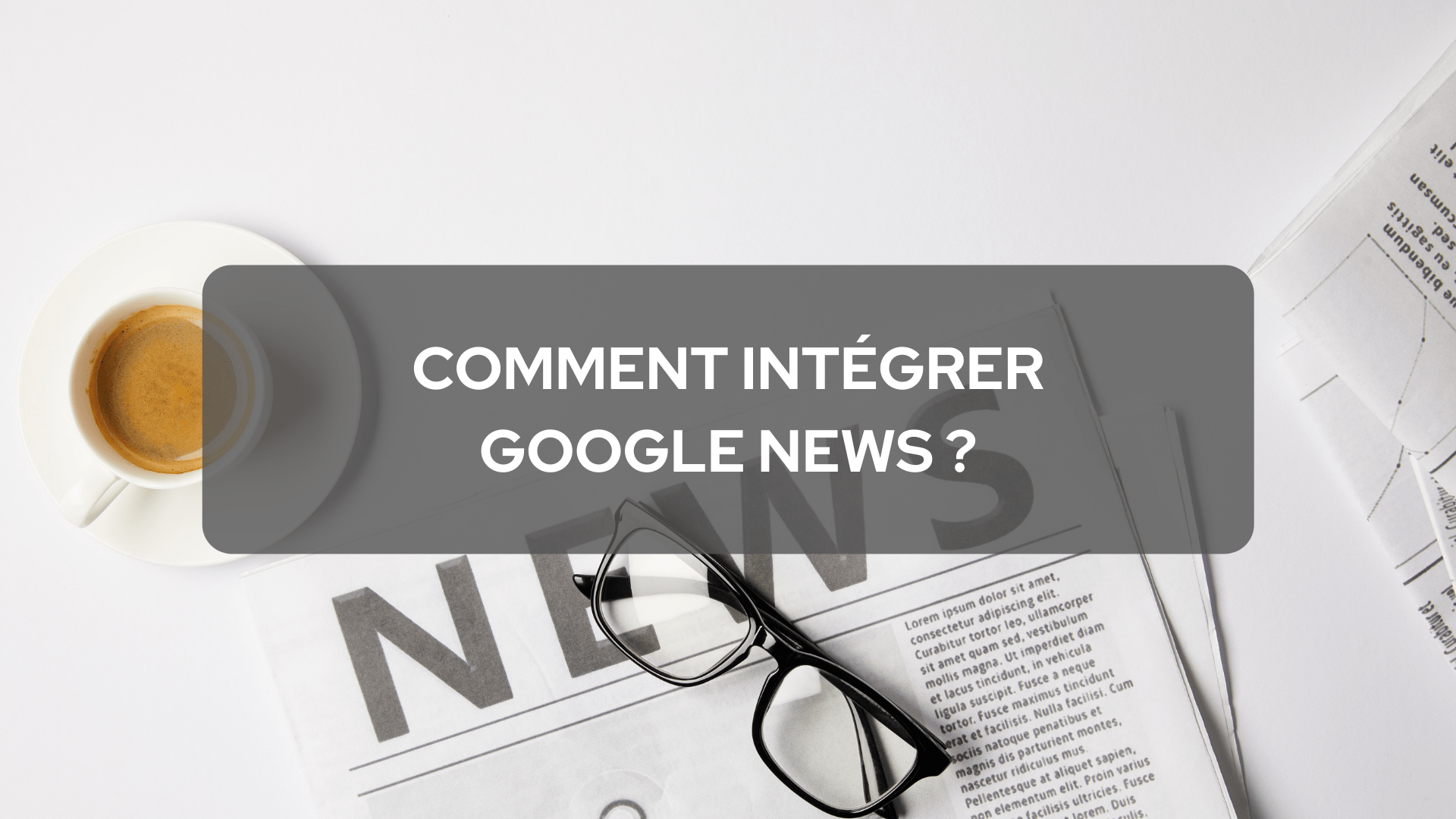 Comment intégrer Google news ?